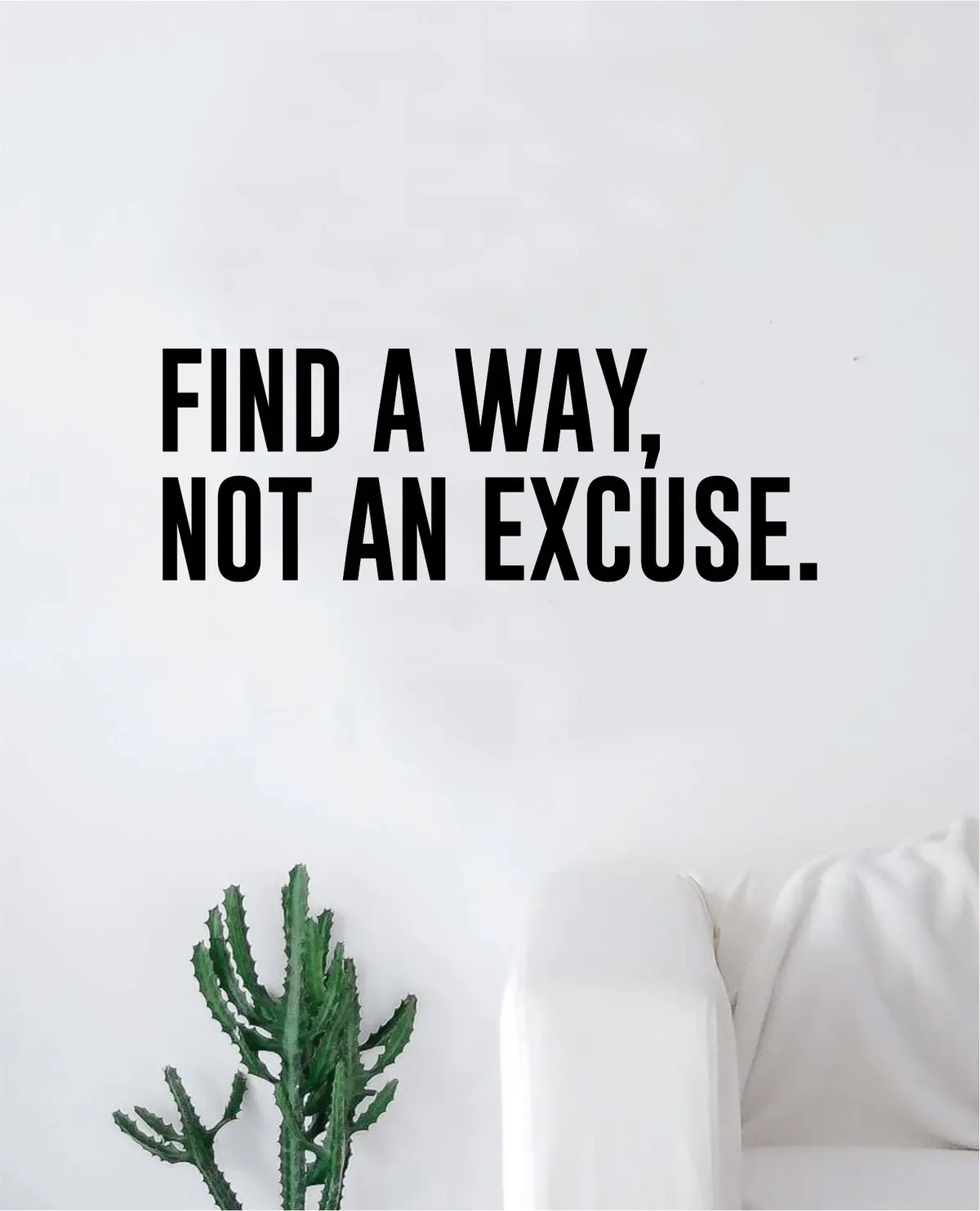 Find A Way Not An Excuse Decal Sticker Wall Vinyl Art Wall Bedroom Room Decor Motivational Inspirational Teen Sports Gym Fitness 1