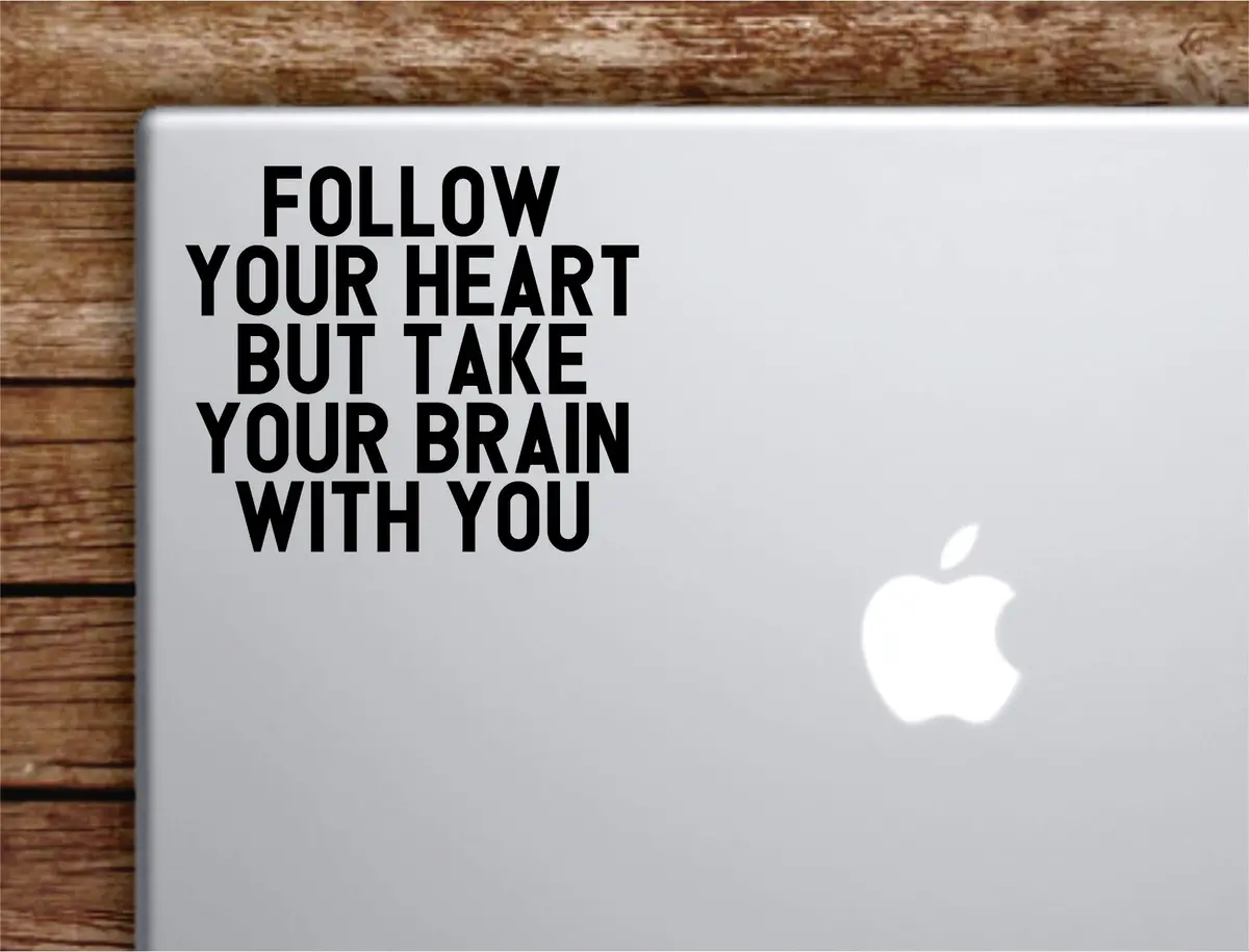 Follow Your Heart But Take Your Brain With You Laptop Apple Macbook Car Quote Wall Decal Sticker Art Vinyl Inspirational Motivational Cute Adventure 1