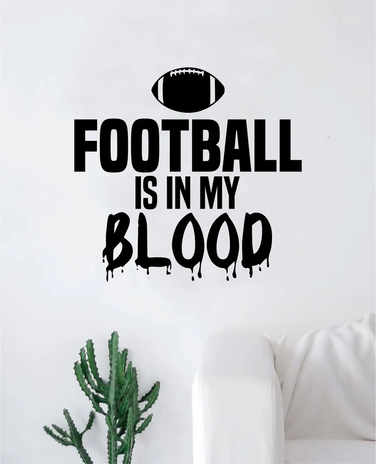 Football Is In My Blood V2 Quote Decal Sticker Wall Vinyl Art Home Decor Inspirational Sports Teen 1