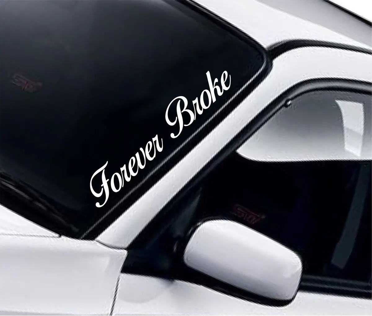 Forever Broke Wall Decal Car Truck Window Windshield Jdm Sticker Vinyl Lettering Quote Drift Boy Girl Funny Sadboyz Racing Men Broken Heart Club 1