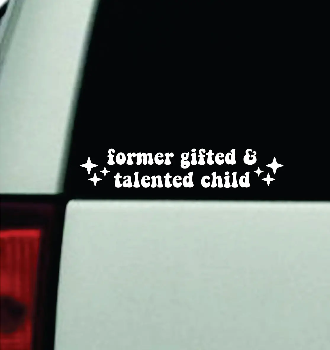Former Gifted And Talented Child Car Decal Truck Window Windshield Jdm Bumper Sticker Vinyl Quote Girls Funny Mom Milf Trendy Meme 1