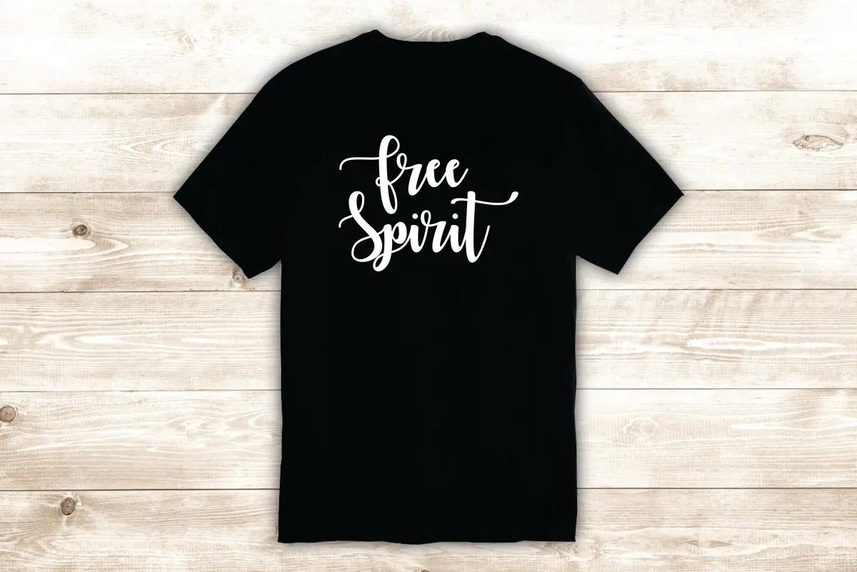 Free Spirit T-Shirt Tee Shirt Vinyl Heat Press Custom Inspirational Quote Good Vibes Teen 1