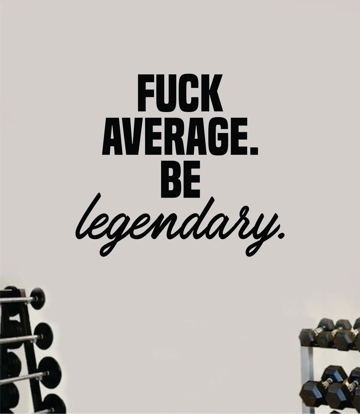 F Average Be Legendary V2 Decal Sticker Wall Vinyl Art Wall Bedroom Room Home Decor Inspirational Motivational Teen Sports Gym Fitness 1