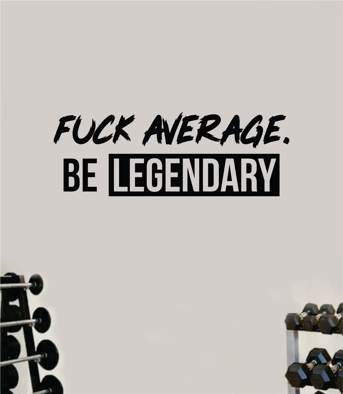 F Average Be Legendary V4 Decal Sticker Wall Vinyl Art Wall Bedroom Room Home Decor Inspirational Motivational Teen Sports Gym Fitness 1
