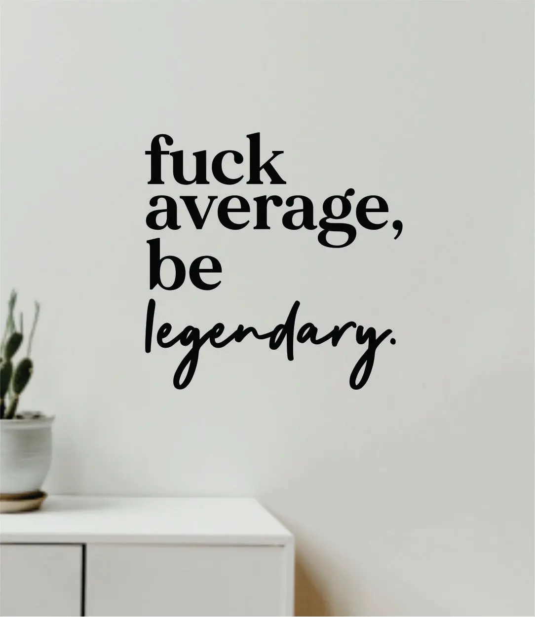 F Average Be Legendary V5 Decal Sticker Quote Wall Vinyl Art Wall Bedroom Room Home Decor Inspirational Teen Girls Motivational Gym Fitness Lift Sports 1