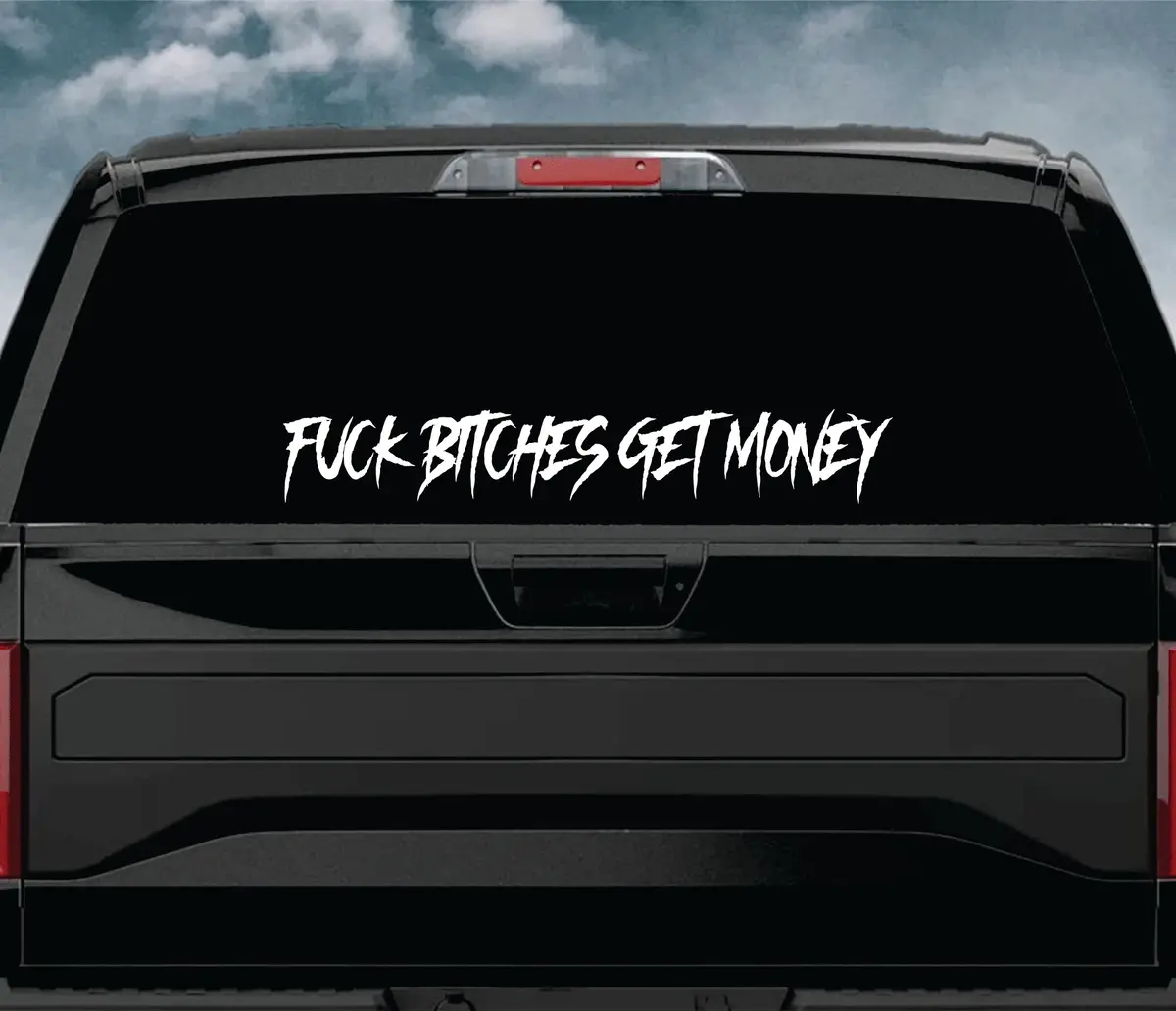Fuck Bitches Get Money V2 Wall Decal Car Truck Window Windshield Jdm Sticker Vinyl Lettering Quote Boy Girl Funny Men Racing Sadboyz Broken Heart Club Stay Humble 1