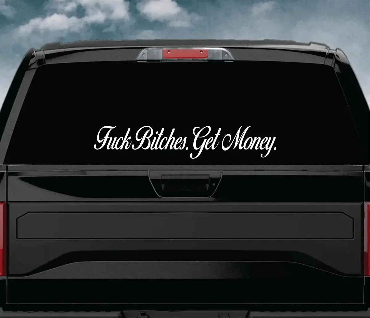 Fuck Bitches Get Money Wall Decal Car Truck Window Windshield Jdm Sticker Vinyl Lettering Quote Boy Girl Funny Men Racing Sadboyz Broken Heart Club Stay Humble 1