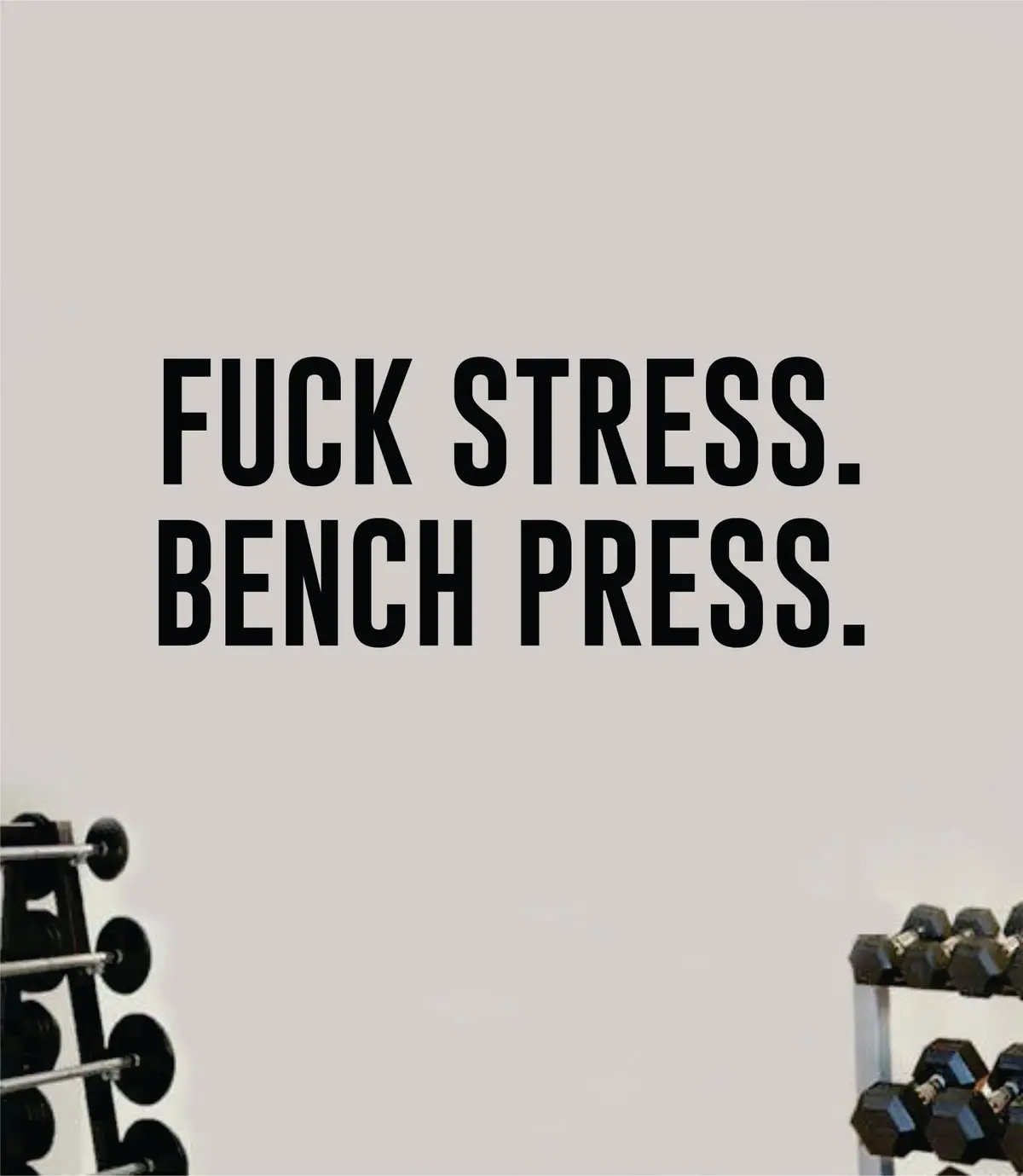 F Stress Bench Press Decal Sticker Wall Vinyl Art Wall Bedroom Room Home Decor Inspirational Motivational Teen Sports Gym Fitness Health Beast 1