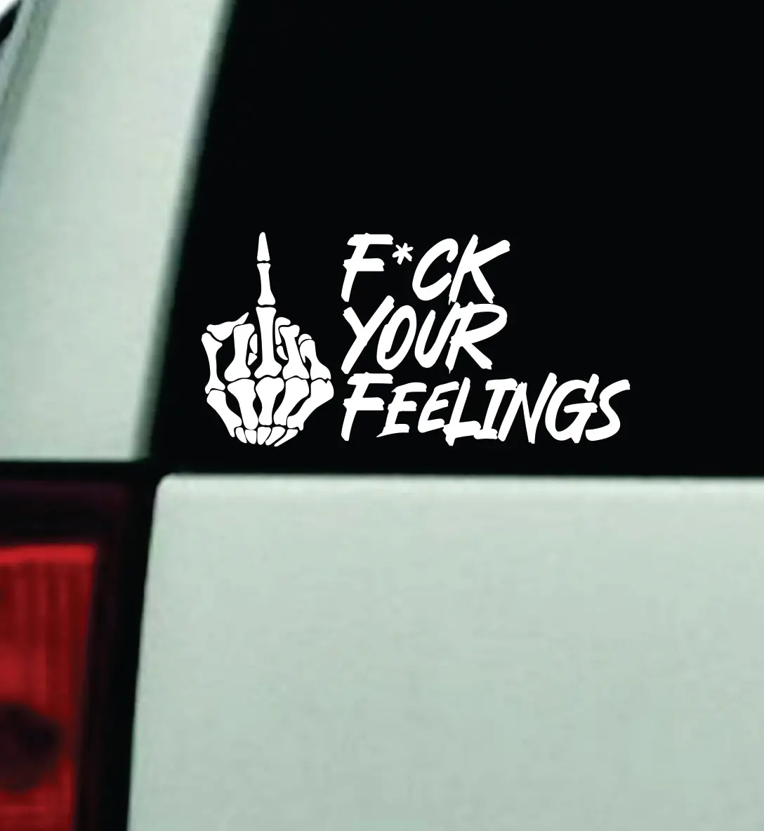 Fck Your Feelings Car Decal Truck Window Windshield Mirror Jdm Bumper Sticker Vinyl Quote Girls Funny Trendy America 1