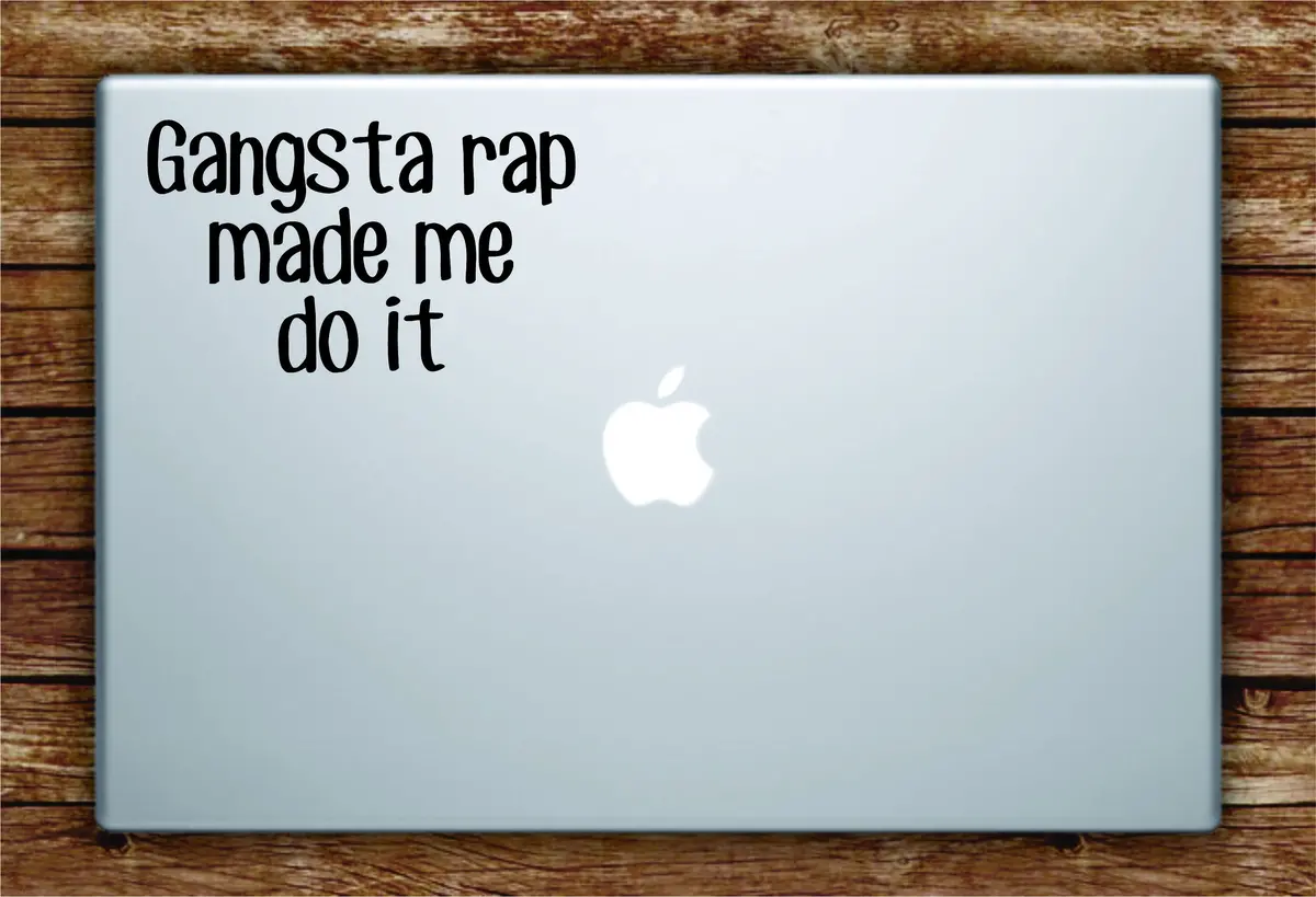 Gangsta Rap Made Me Do It Laptop Apple Macbook Quote Wall Decal Sticker Art Vinyl Beautiful Inspirational Ice Cube Hip Hop Music Lyrics 1