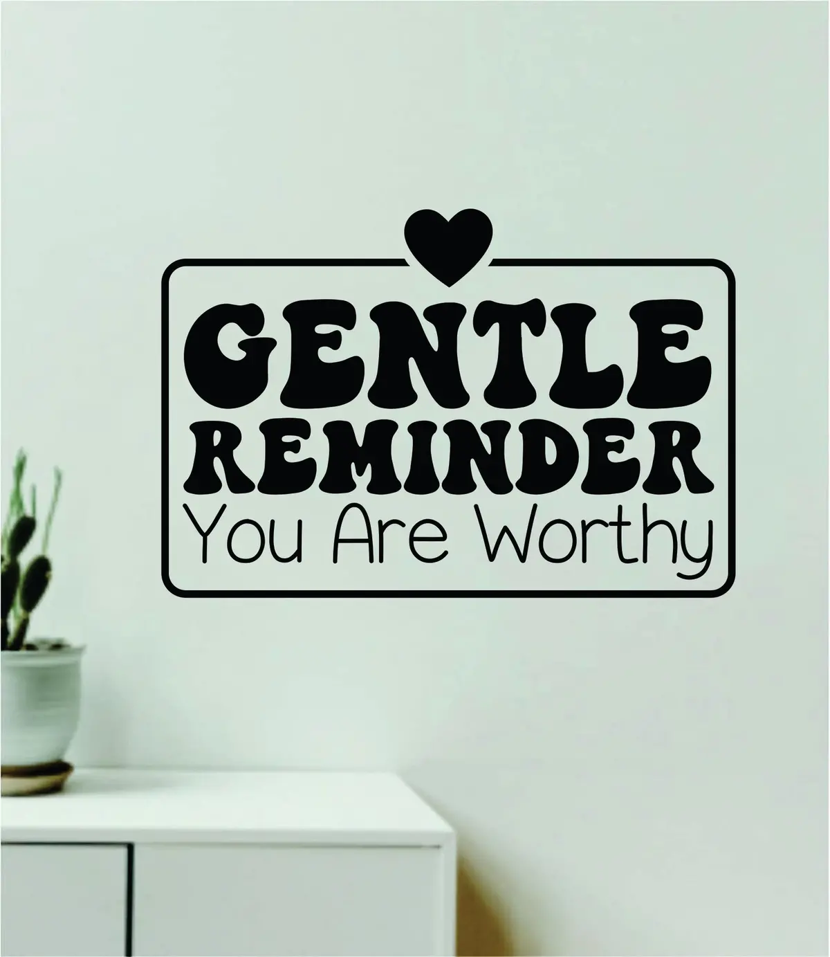 Gentle Reminder You Are Worthy Wall Decal Home Decor Art Sticker Vinyl Quote Inspirational Positive Affirmation Mental Health 1
