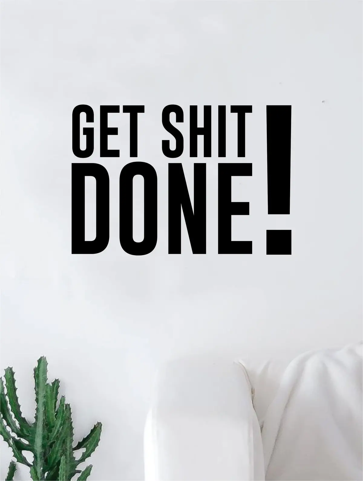 Get Shit Done V3 Quote Wall Decal Sticker Bedroom Home Room Art Vinyl Inspirational Decor Yoga Good Vibes Happiness Smile Motivational Gym 1