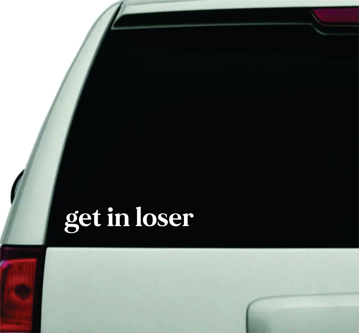 Get In Loser Wall Decal Car Truck Window Windshield Jdm Sticker Vinyl Lettering Quote Boy Girl Funny Trendy 1