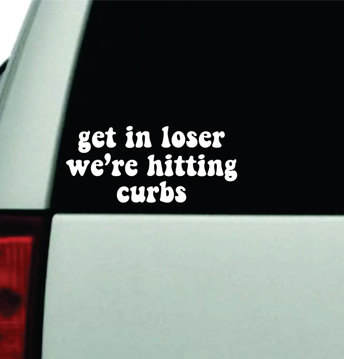 Get In Loser We're Hitting Curbs Car Decal Truck Window Windshield Rearview Jdm Bumper Sticker Vinyl Quote Boy Funny Mom Milf Women Trendy Aesthetic Bestie 1