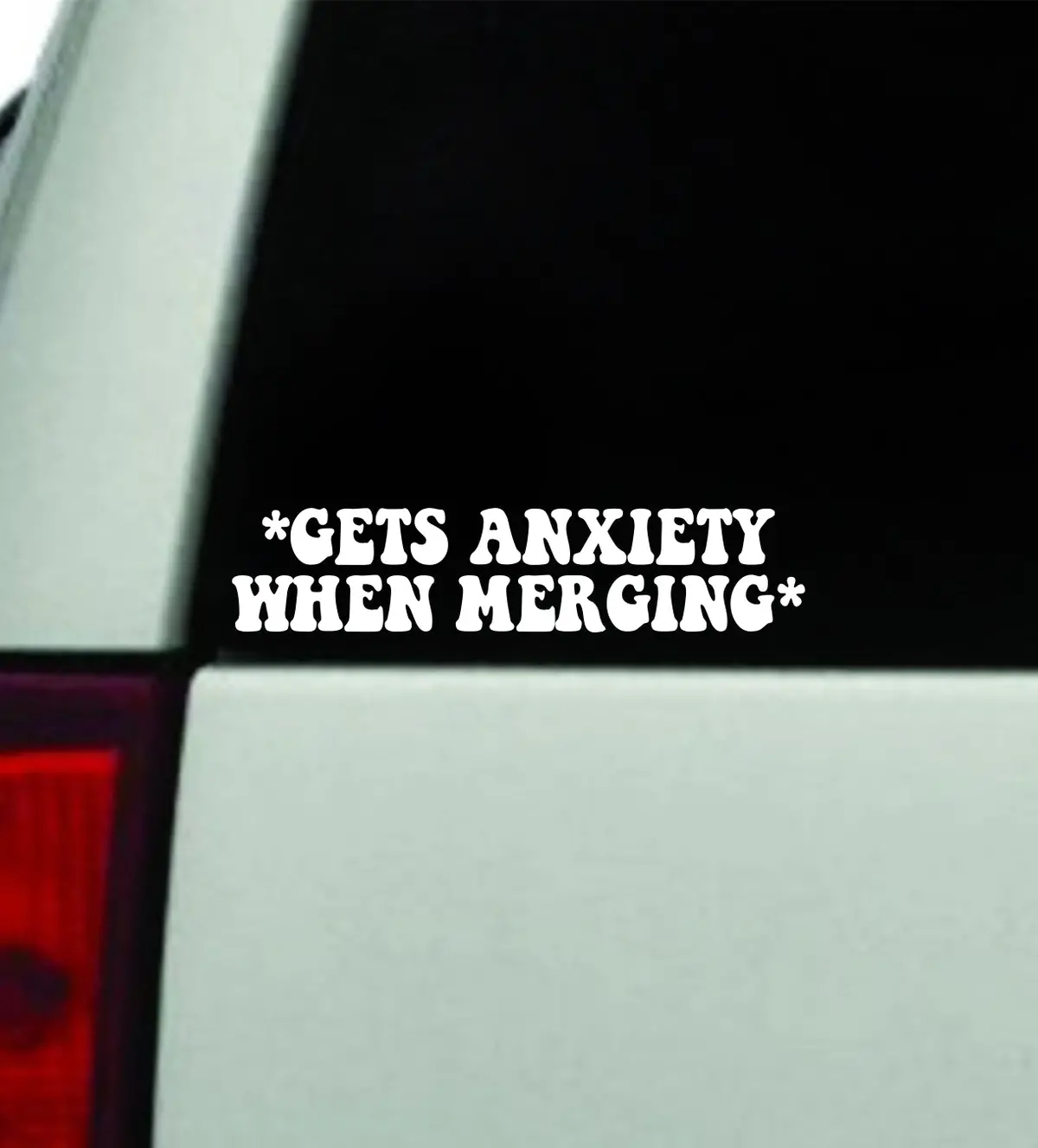 Gets Anxiety When Merging Wall Decal Car Truck Window Windshield Jdm Bumper Sticker Mirror Sticker Vinyl Quote Drift Boy Girl Teen Bestie Funny Racing Men Broken Heart Club Cute Groovy 1
