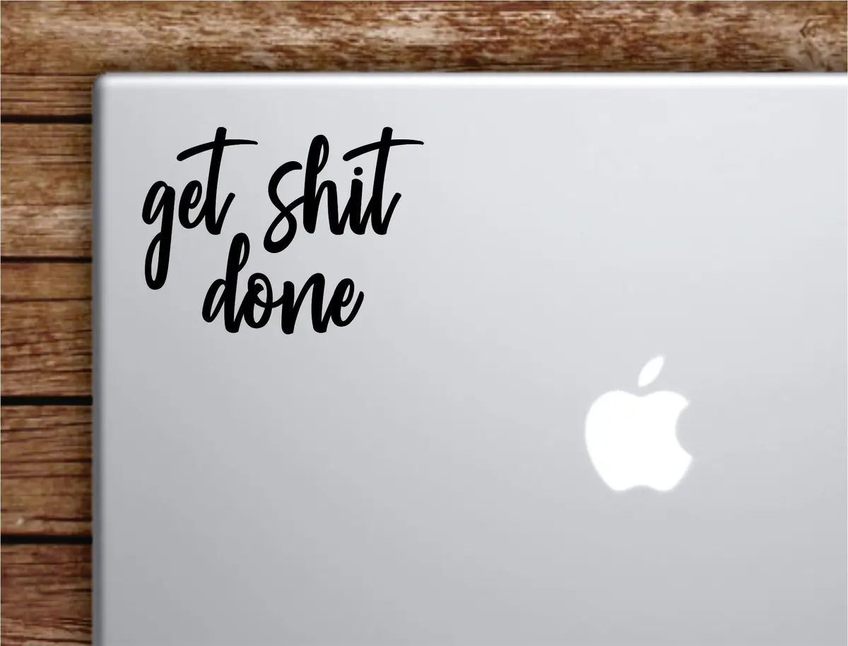 Get Shi Done V4 Laptop Wall Decal Sticker Vinyl Art Quote Macbook Apple Decor Car Window Truck Teen Inspirational Girls Gym Sports 1
