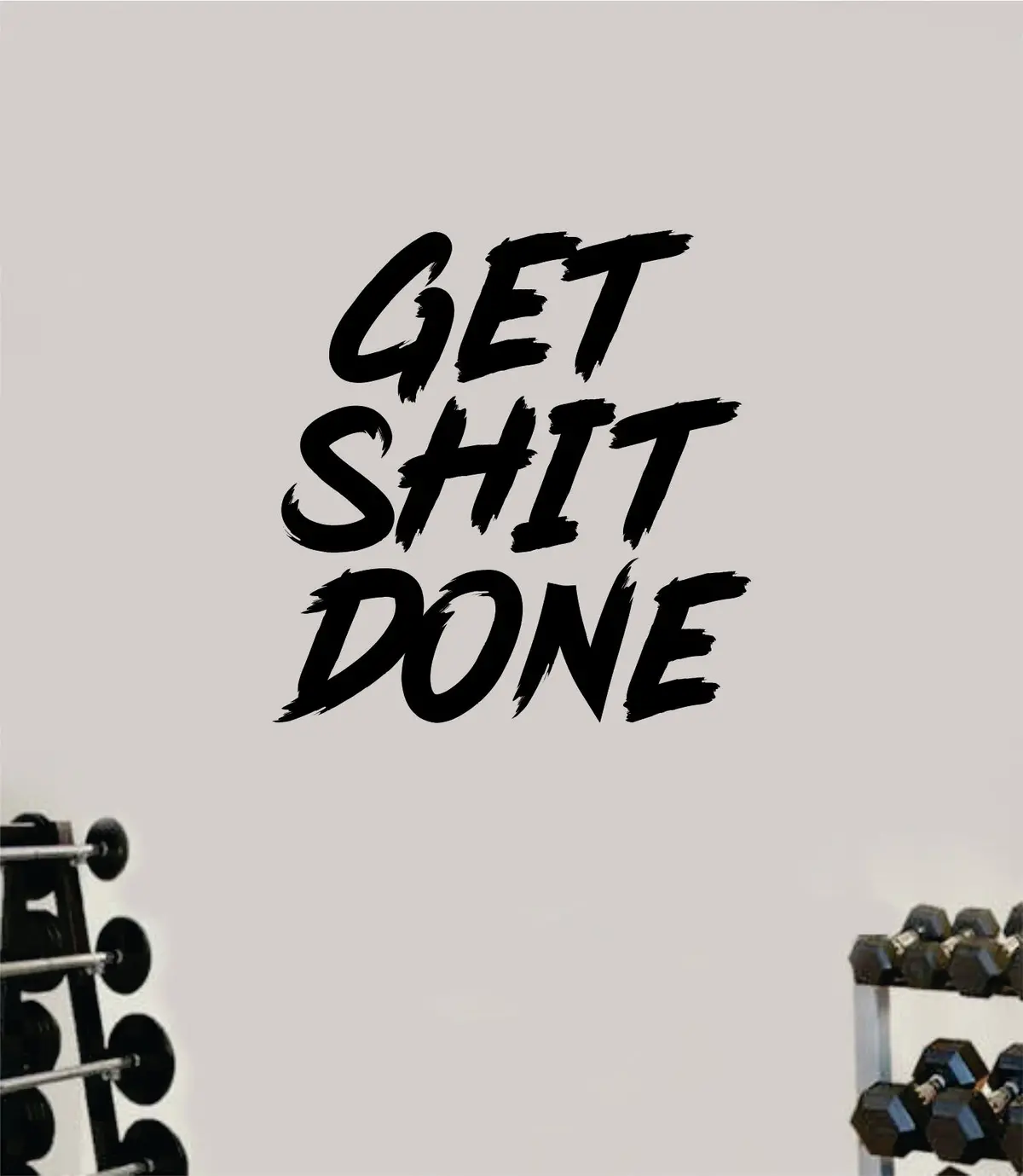 Get Sht Done V5 Gym Fitness Wall Decal Home Decor Bedroom Room Vinyl Sticker Teen Art Quote Beast Lift Train Inspirational Motivational Health Girls Exercise 1