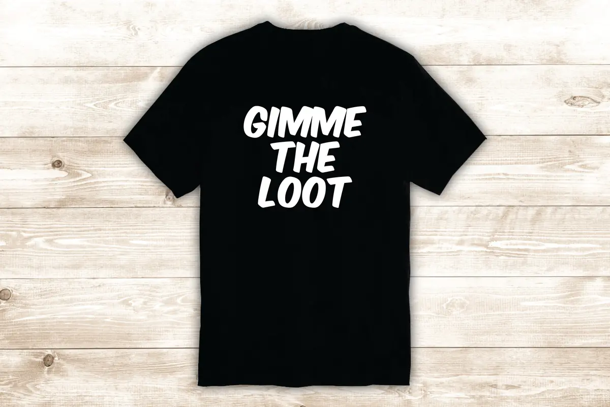 Gimme The Loot T-Shirt Tee Shirt Vinyl Heat Press Custom Inspirational Quote Teen Funny Notorious Big Music Rap Biggie Smalls 1
