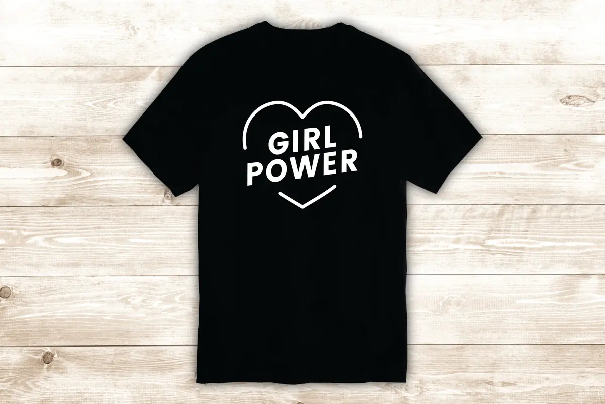 Girl Power Heart T-Shirt Tee Shirt Vinyl Heat Press Custom Inspirational Quote Teen Feminist 1