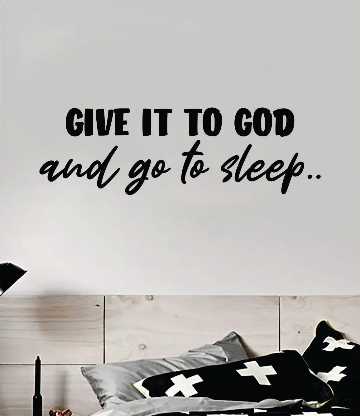 Give It To God And Go To Sleep Quote Wall Decal Sticker Bedroom Home Room Art Vinyl Inspirational Teen Decor Religious Bible Verse Blessed Nursery Baby 1