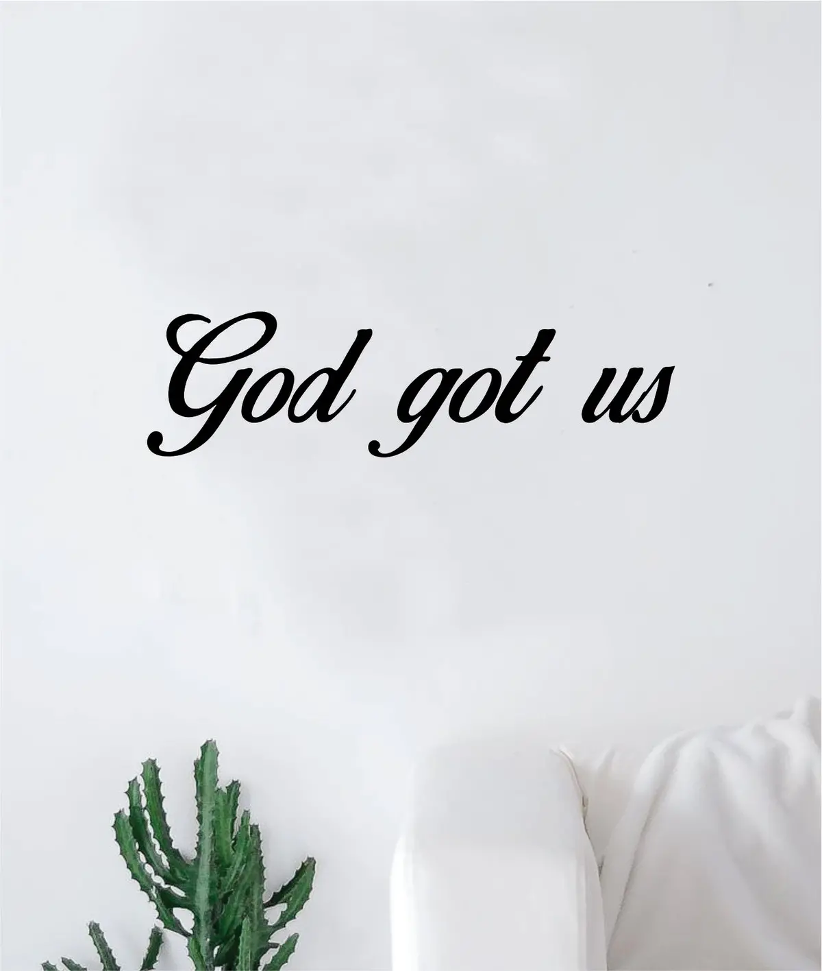 God Got Us Quote Wall Decal Sticker Bedroom Living Room Art Vinyl Inspirational Church Religious Blessed Beautiful 1