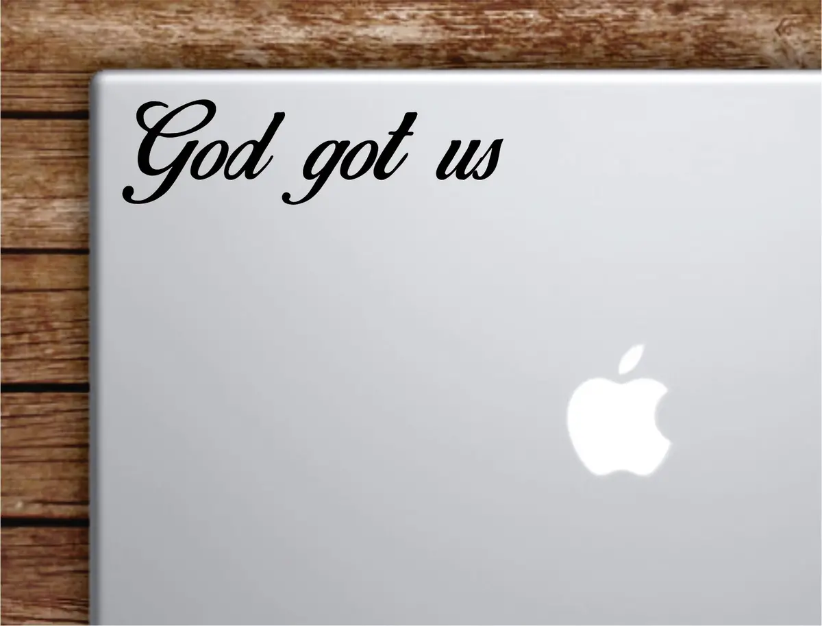 God Got Us Laptop Wall Decal Sticker Vinyl Art Quote Macbook Apple Decor Car Window Truck Kids Baby Teen Inspirational Religious 1