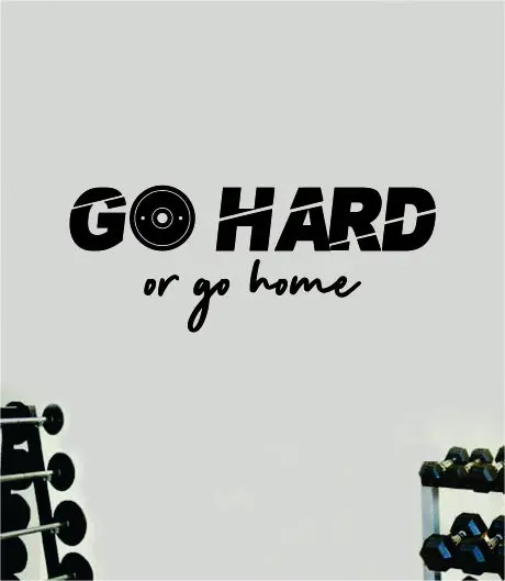 Go Hard Or Go Home V2 Quote Wall Decal Sticker Vinyl Art Decor Bedroom Room Boy Girl Inspirational Motivational Gym Fitness Health Exercise Lift Beast Workout 1