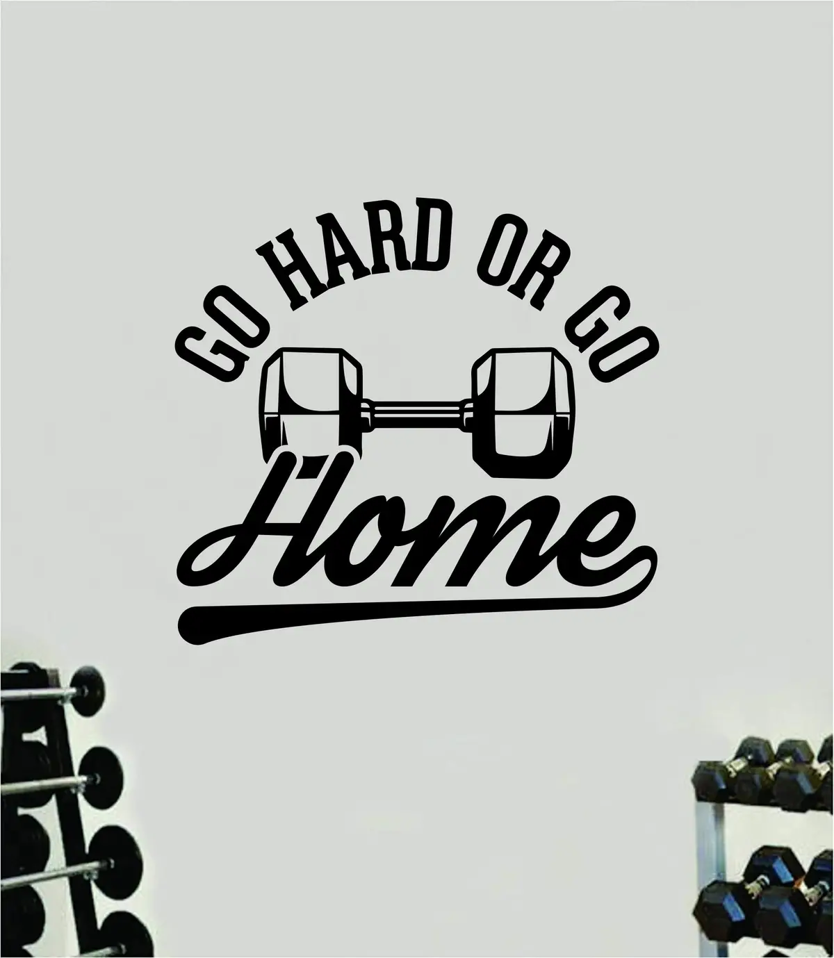 Go Hard Or Go Home V3 Quote Wall Decal Sticker Vinyl Art Home Decor Bedroom Boy Girl Inspirational Motivational Men Gym Fitness Health Exercise Lift Beast 1