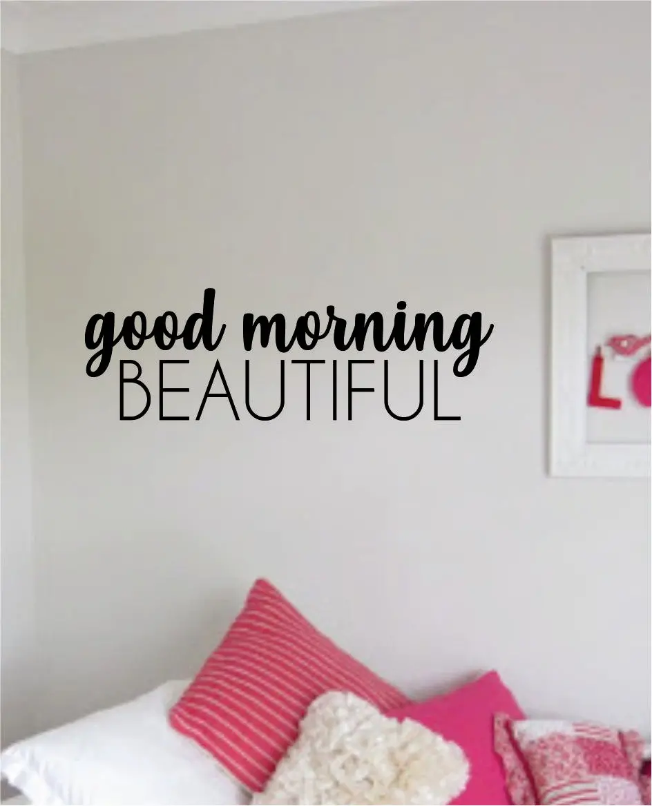 Good Morning Beautiful Quote Wall Decal Sticker Home Room Decor Vinyl Art Bedroom Cute Daughter Baby Teen Nursery Girls Kids Make Up Beauty 1