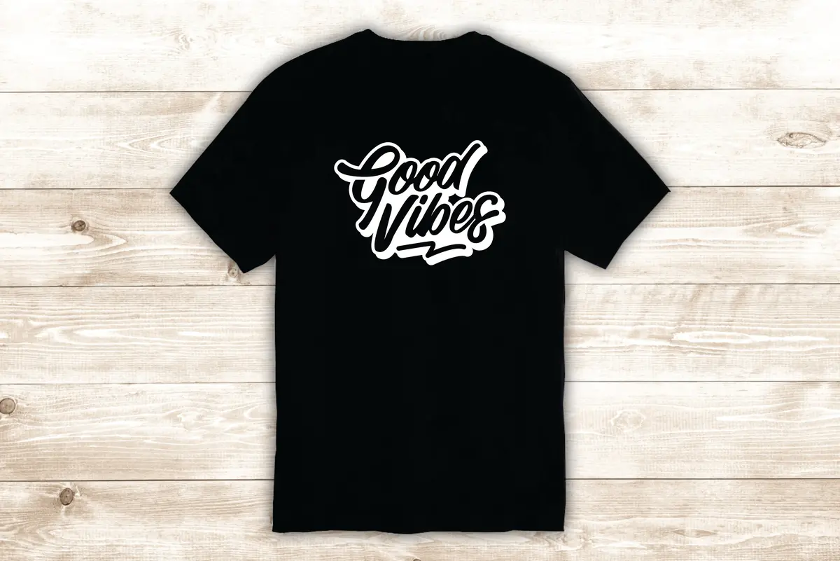 Good Vibes T-Shirt Tee Shirt Vinyl Heat Press Custom Inspirational Quote Teen Motivational Positive Happy 1