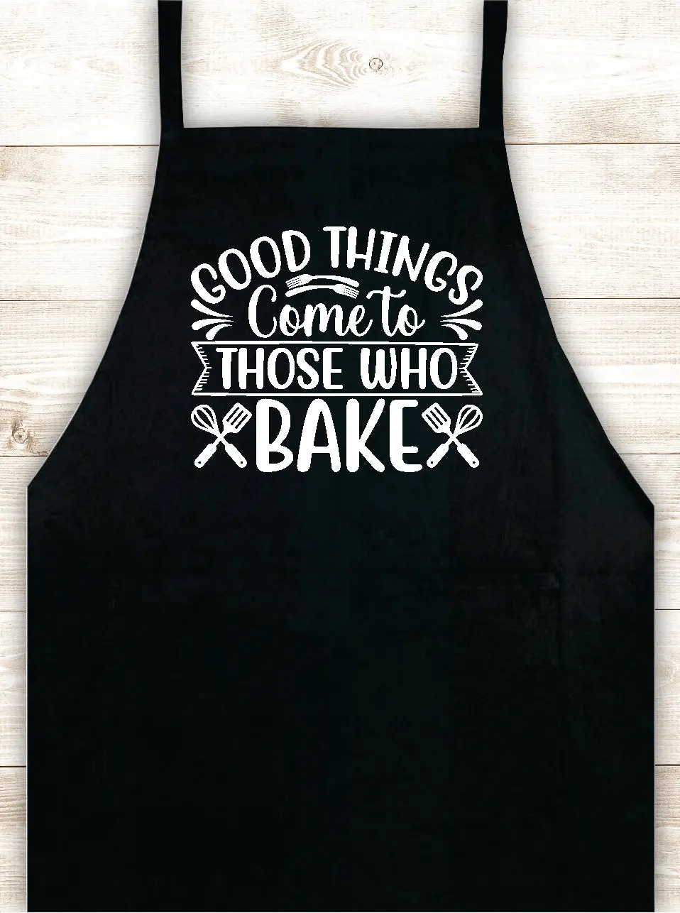 Good Things Come To Those Who Bake Apron Heat Press Vinyl Bbq Barbeque Cook Grill Chef Bake Food Kitchen Funny Gift Men Women Dad Mom Family Cookout 1