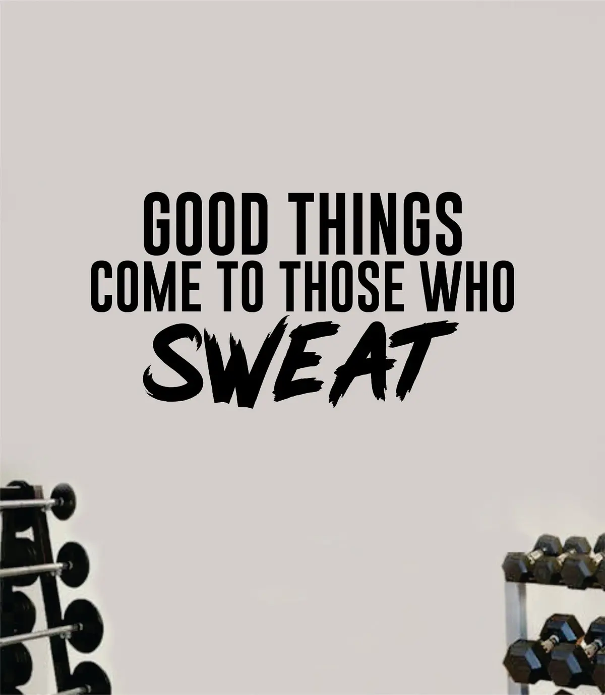 Good Things Come To Those Who Sweat Quote Wall Decal Sticker Vinyl Art Wall Bedroom Room Home Decor Inspirational Motivational Sports Lift Gym Fitness Girls Train Beast 1