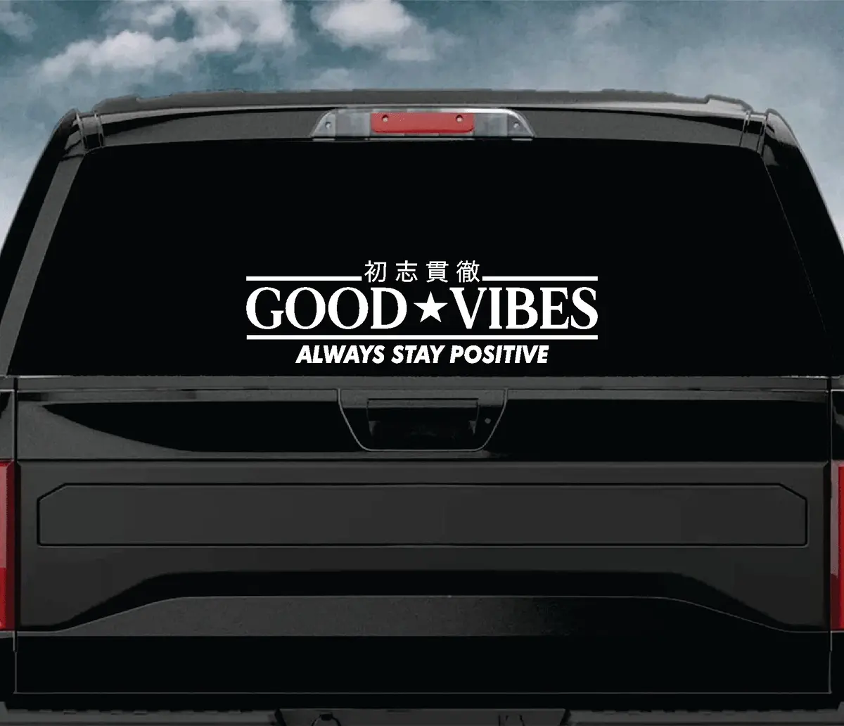 Good Vibes Always Stay Positive Car Decal Truck Window Windshield Jdm Sticker Vinyl Quote Drift Girls Funny Sadboyz Racing Men Broken Heart Club Japanese 1