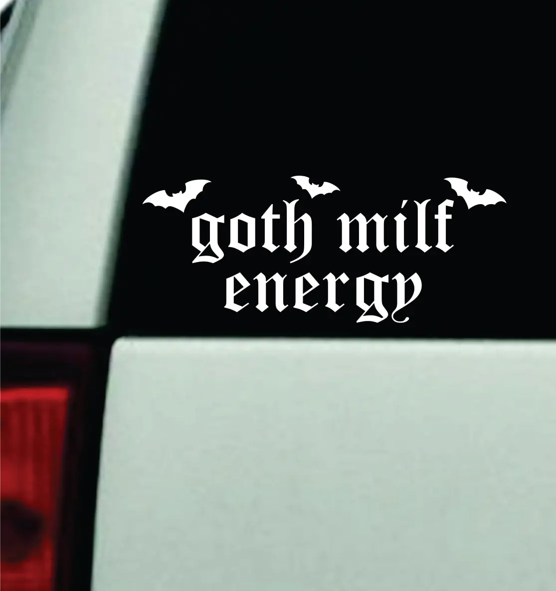 Goth Milf Energy V2 Car Decal Truck Window Windshield Mirror Rearview Jdm Bumper Sticker Vinyl Quote Girls Music Emo Hardcore Metal Rock Blegh 1