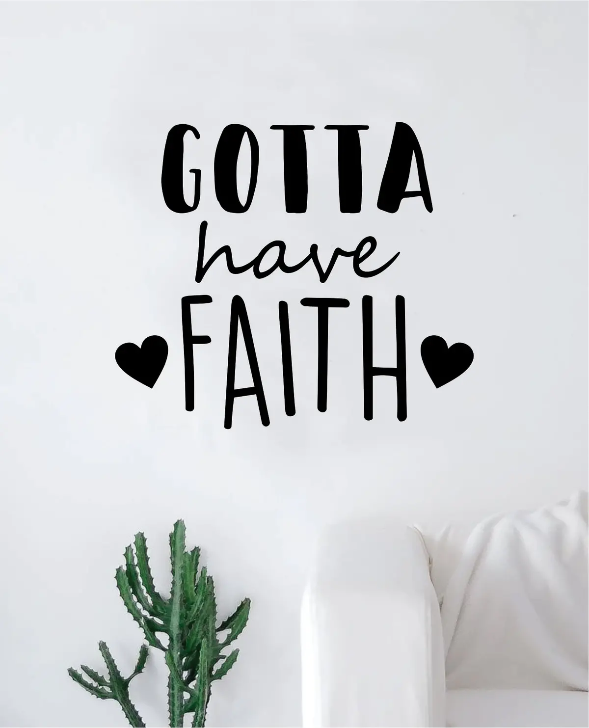 Gotta Have Faith Wall Decal Sticker Vinyl Art Bedroom Living Room Decor Decoration Teen Quote Inspirational Blessed Religious Church God Jesus Love Beautiful Cute 1