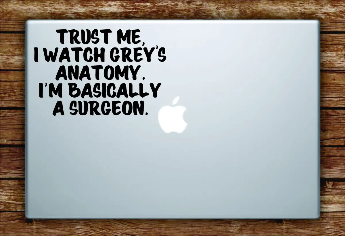 Greys Anatomy Quote Laptop Decal Sticker Vinyl Art Quote Macbook Apple Decor Funny Tv Show Surgeon 1