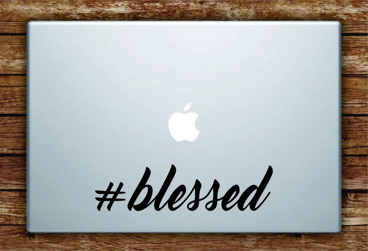 Hashtag Blessed Quote Laptop Decal Sticker Vinyl Art Quote Macbook Apple Decor Cute Inspirational Funny Teen 1