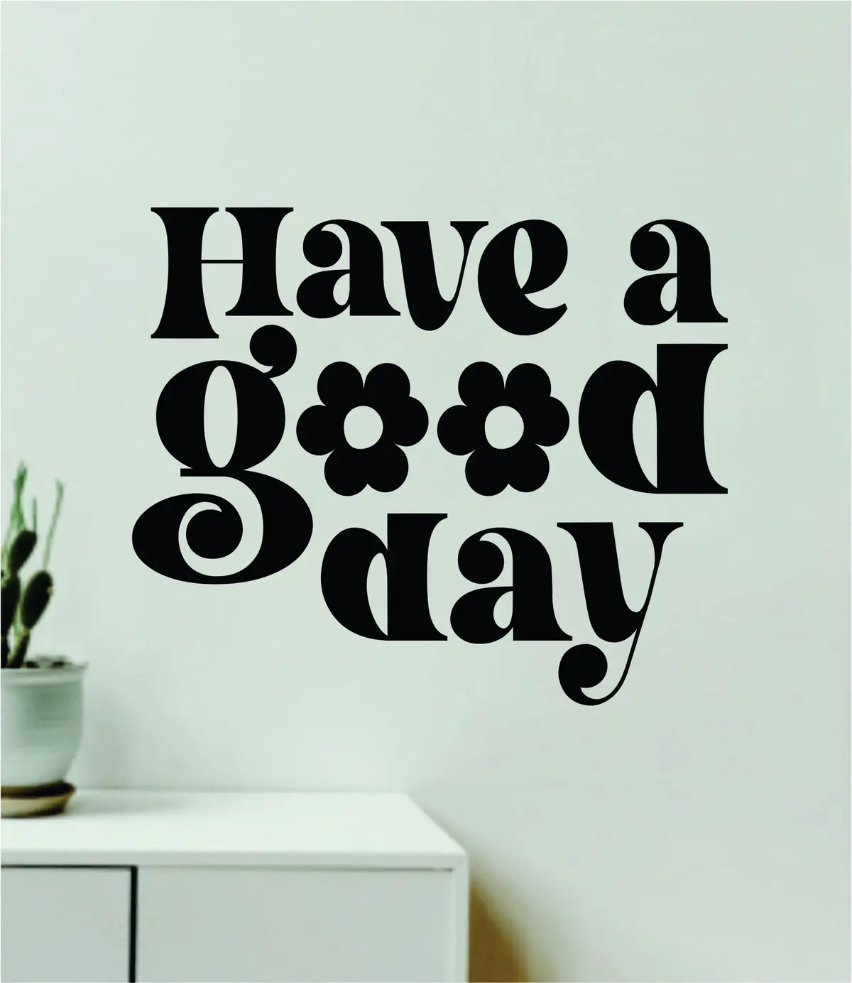 Have A Good Day Quote Wall Decal Sticker Vinyl Art Decor Bedroom Girls Inspirational Motivational School Nursery Positive Affirmations 1