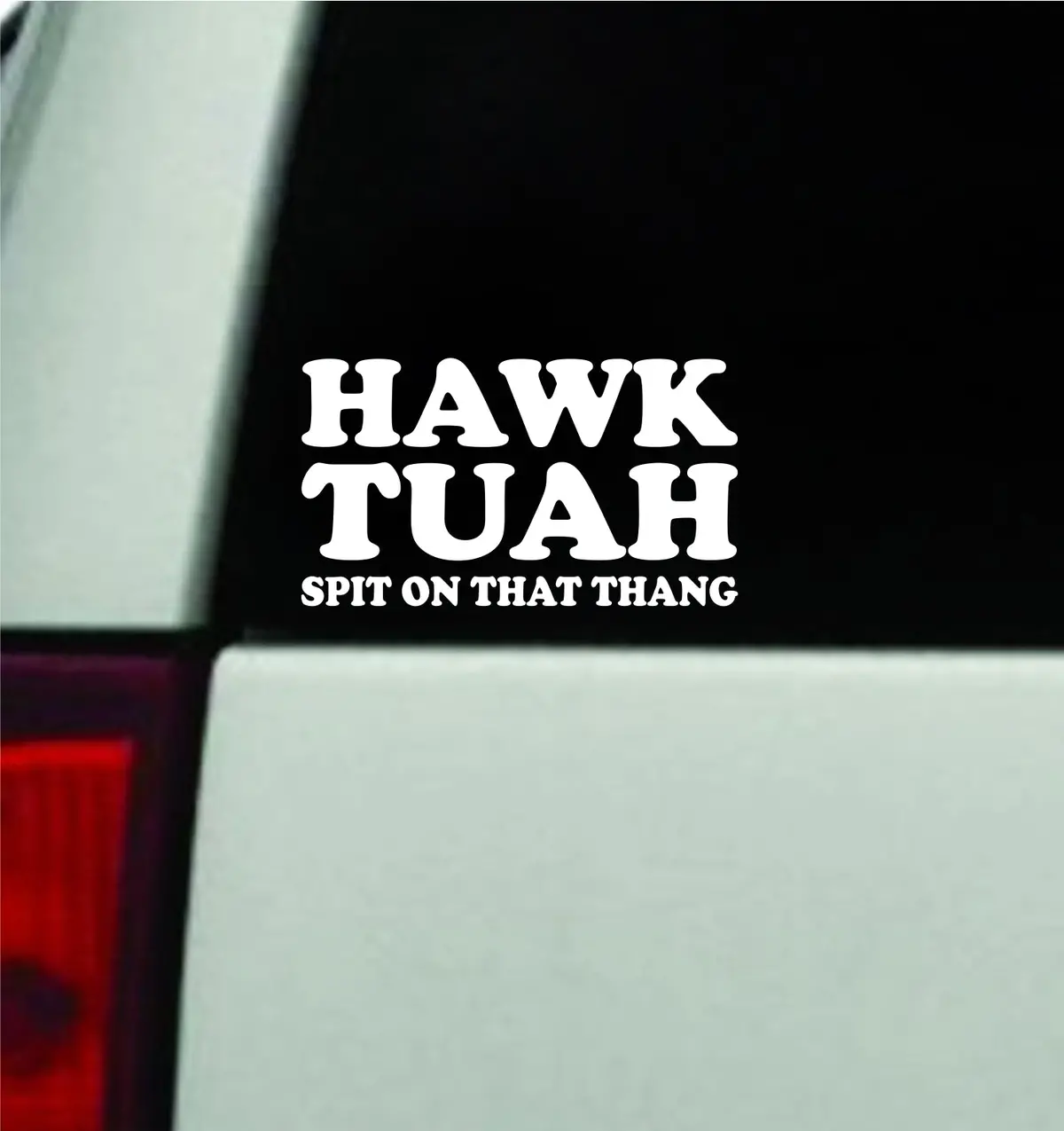 Hawk Tuah Spit On That Thang Car Decal Truck Mirror Window Windshield Jdm Bumper Sticker Vinyl Quote Men Girls Funny 1