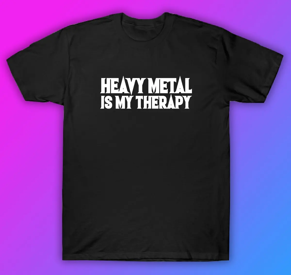 Heavy Metal Is My Therapy Tshirt Shirt T-Shirt Clothing Gift Men Girls Trendy Music Emo Screamo Goth Blegh Hardcore 1