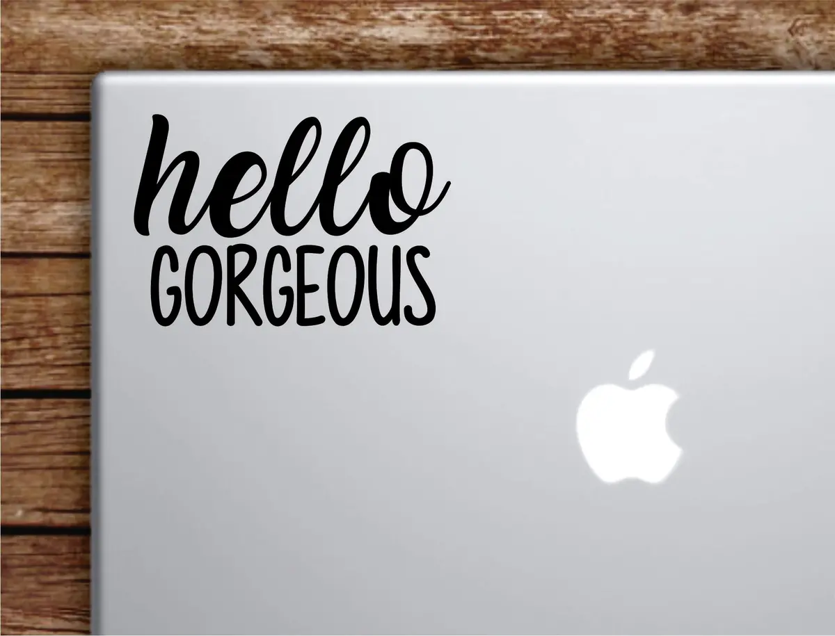 Hello Gorgeous Laptop Wall Decal Sticker Vinyl Art Quote Macbook Apple Decor Car Window Truck Kids Baby Teen Inspirational Girls Beauty Make Up Lashes Brows 1