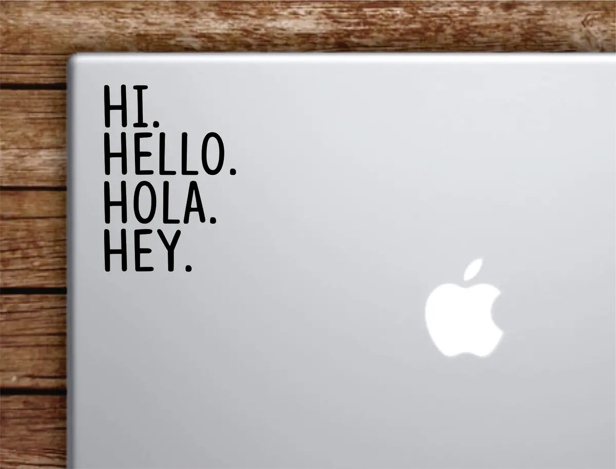 Hi Hello Hola Hey Laptop Wall Decal Sticker Vinyl Art Quote Macbook Decor Car Window Truck Kids Baby Teen Inspirational Girls Boys Funny Cute 1