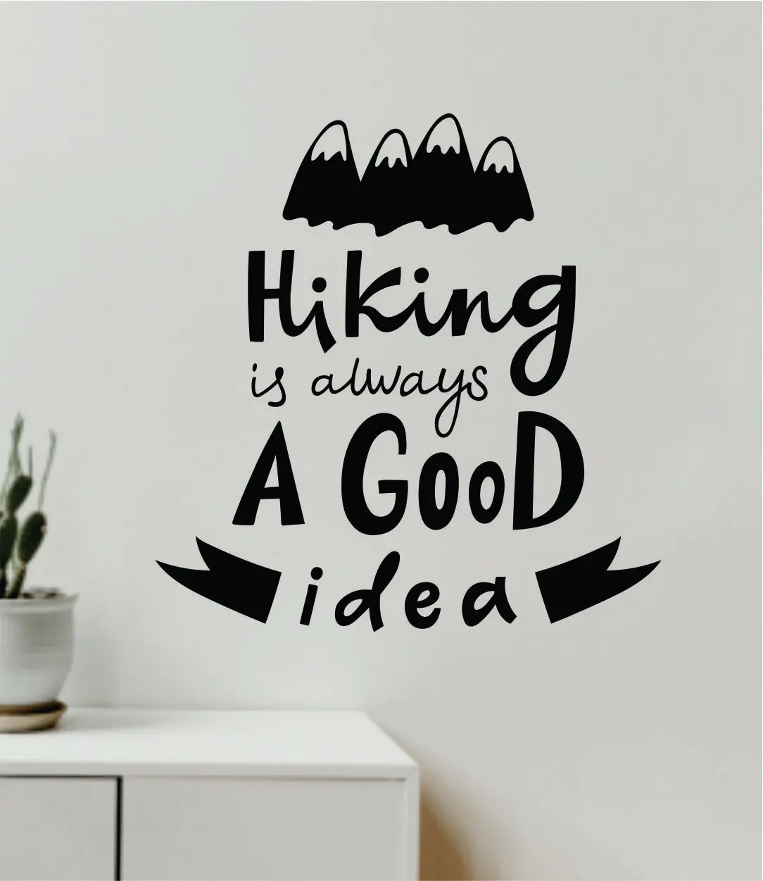 Hiking Is Always A Good Idea Decal Sticker Quote Wall Vinyl Art Wall Bedroom Room Home Decor Inspirational Teen Baby Nursery Girls Playroom School Travel Mountains 1