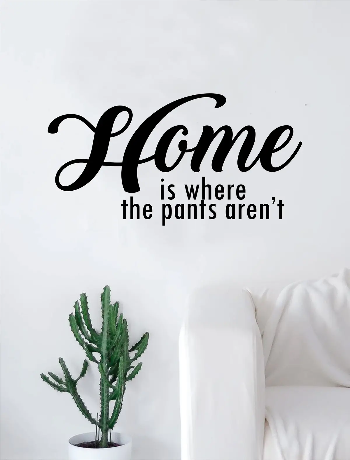 Home Is Where The Pants Aren't Quote Decal Sticker Wall Vinyl Art Home Decor Decoration Teen Inspire Inspirational Motivational Living Room Bedroom Funny 1