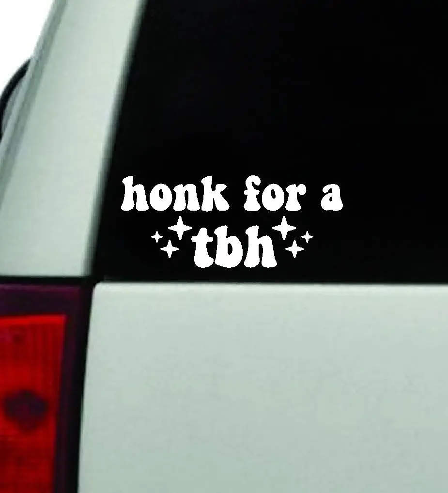 Honk For A Tbh Car Decal Truck Window Windshield Jdm Bumper Sticker Vinyl Quote Boy Girls Funny Mom Milf Women Trendy Cute Aesthetic Bestie Merge 1