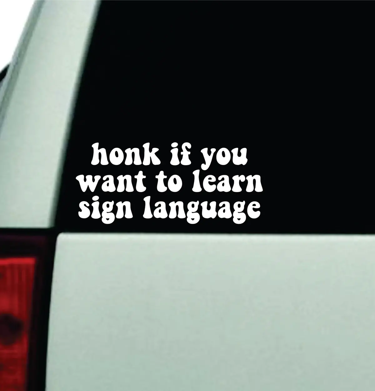 Honk If You Want To Learn Sign Language Car Decal Truck Window Windshield Rearview Jdm Bumper Sticker Vinyl Quote Boy Funny Mom Milf Women Trendy Aesthetic Bestie 1