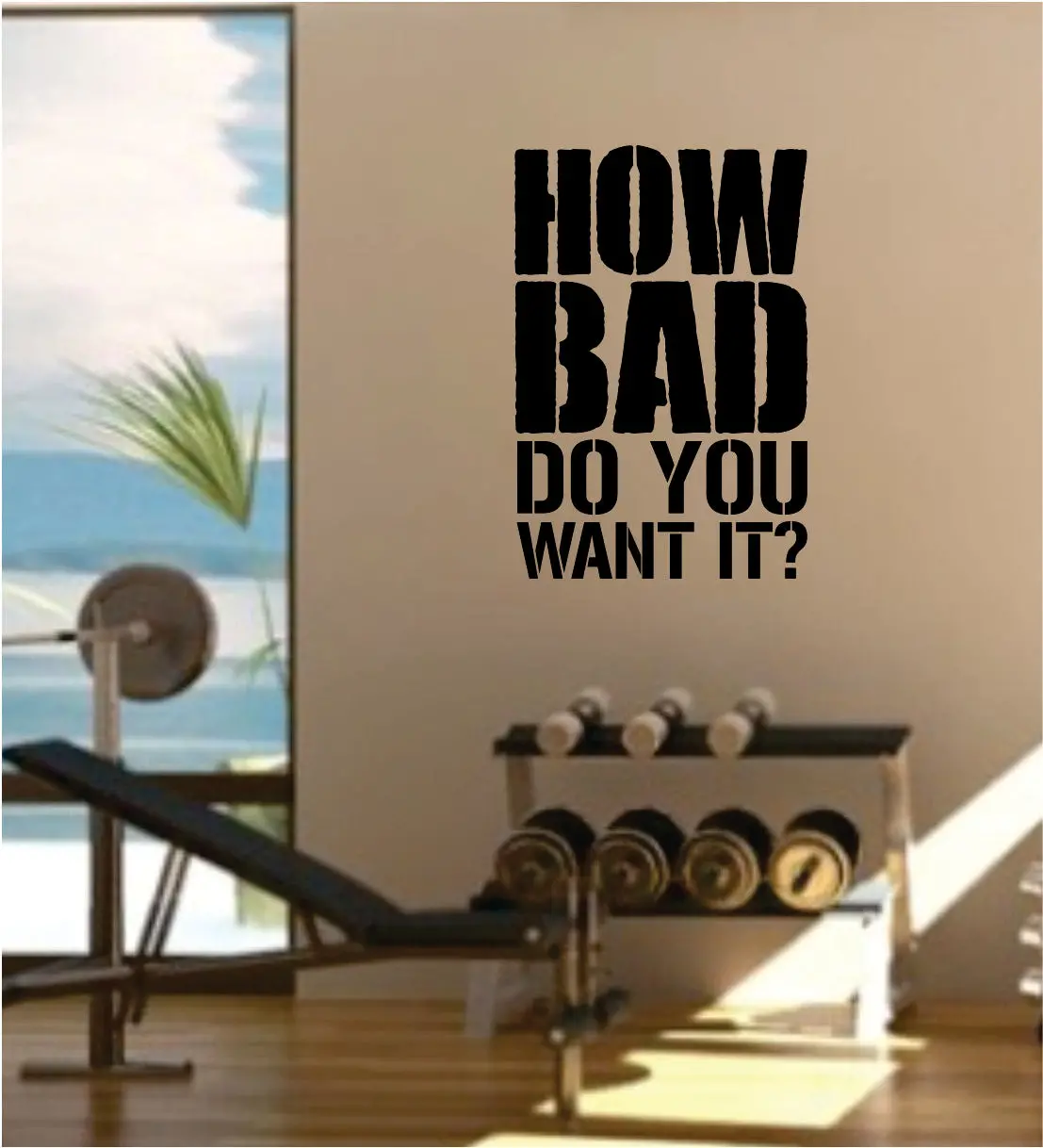 How Bad Do You Want It Decal Sticker Wall Vinyl Art Wall Bedroom Room Decor Motivational Inspirational Teen Sports Gym Fitness 1