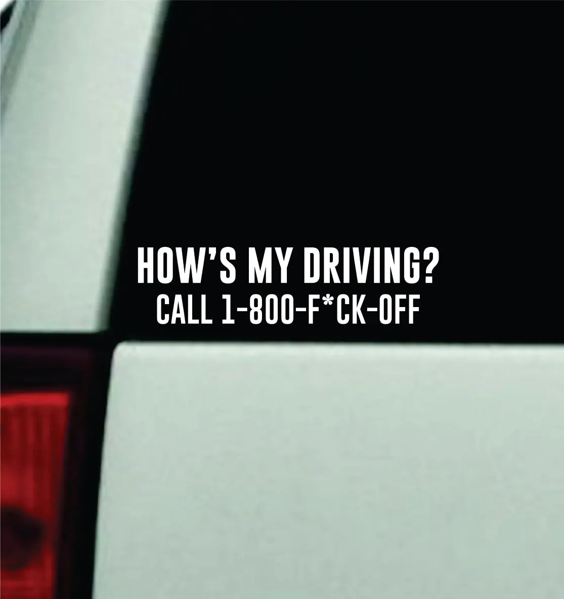 How's My Driving Call 1800 Fck Off Car Decal Truck Window Windshield Mirror Jdm Bumper Sticker Vinyl Quote Boy Girls Funny Mom Milf Women Grandma Grandpa Retired 1