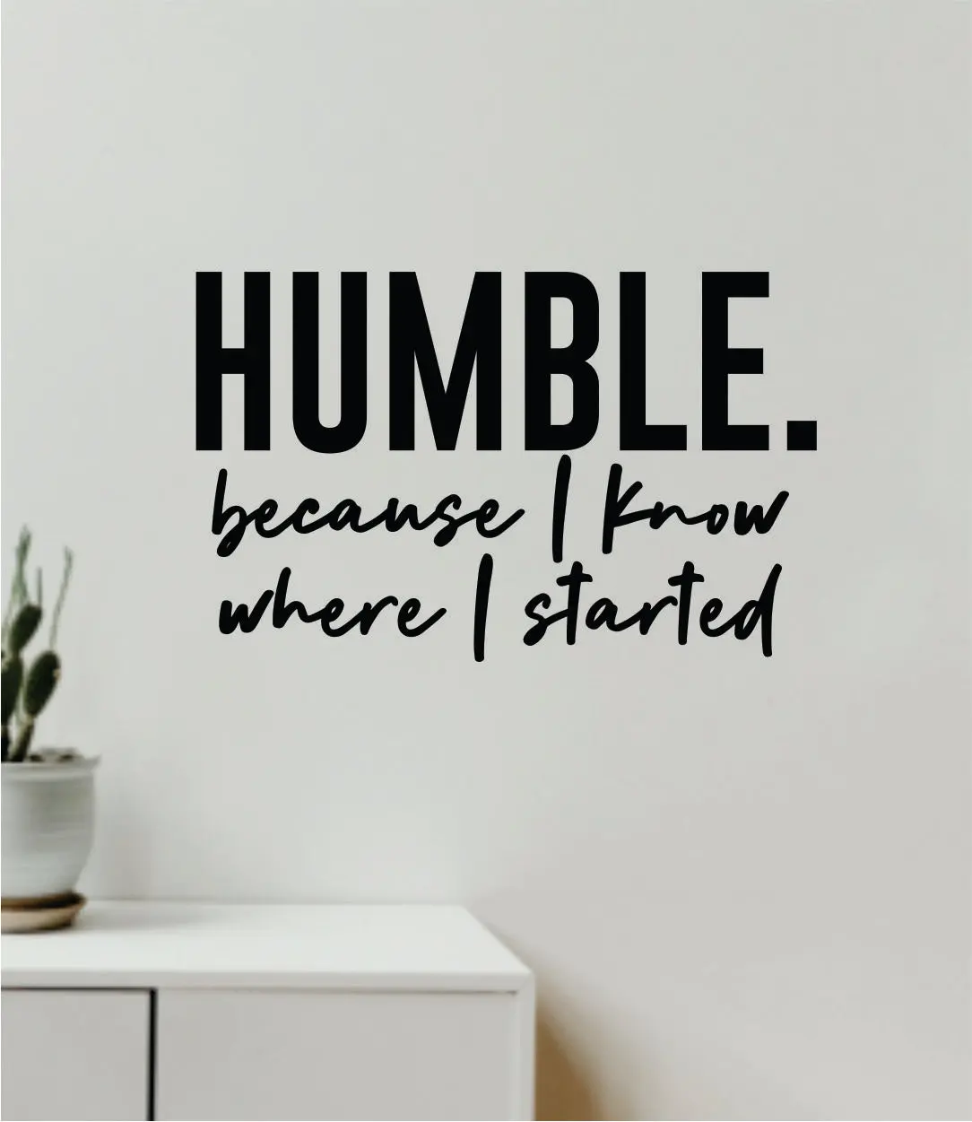 Humble Because Quote Wall Decal Sticker Vinyl Art Decor Bedroom Room Girls Inspirational Motivational Success Gym Fitness Health School 1