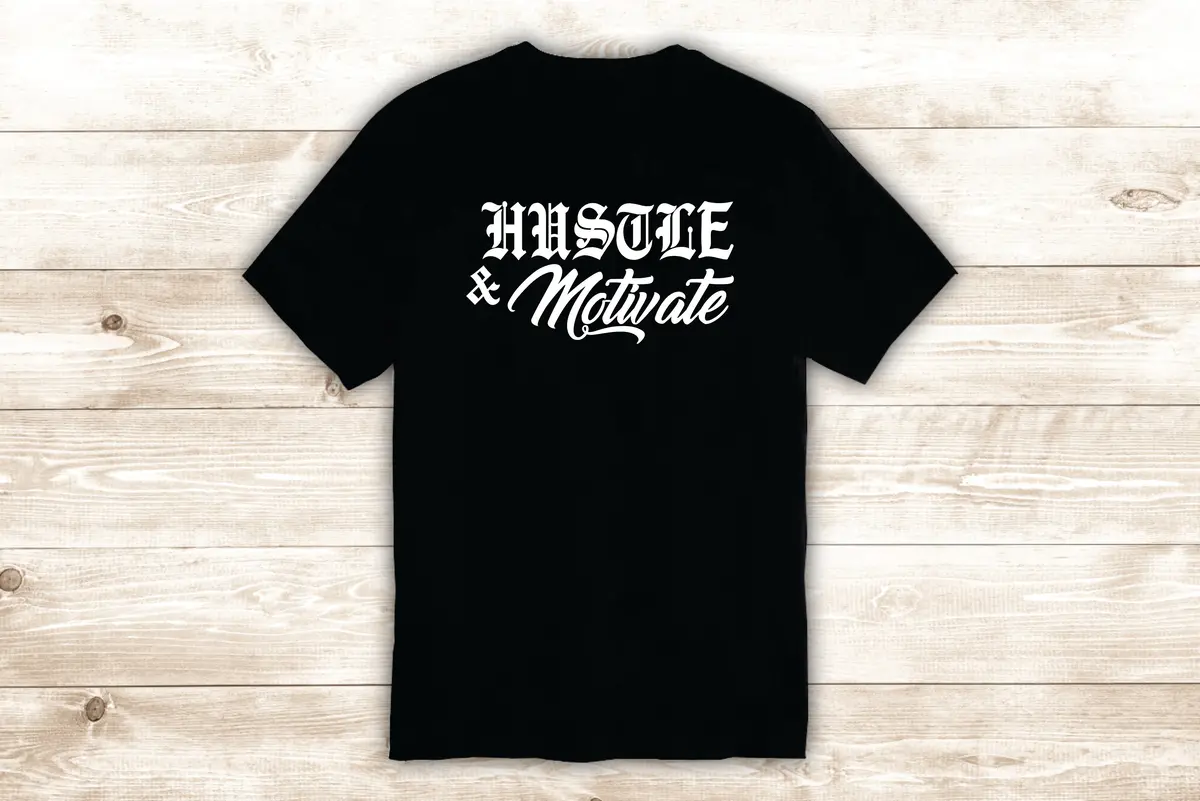 Hustle And Motivate T-Shirt Tee Shirt Vinyl Heat Press Custom Inspirational Quote Teen Music Nipsey 1